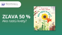 Svojtka.sk -50 % na Ako rastú kvety?